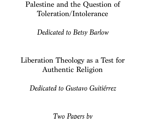 Two Papers by Rev. Naim Ateek: Religion and Politics in Israel/ Palestine and the Question of Toleration/Intolerance (Dedicated to Betsy Barlow) and Liberation Theology as a Test for Authentic Religion (Dedicated to Gustavo Guitiérrez), July 2020